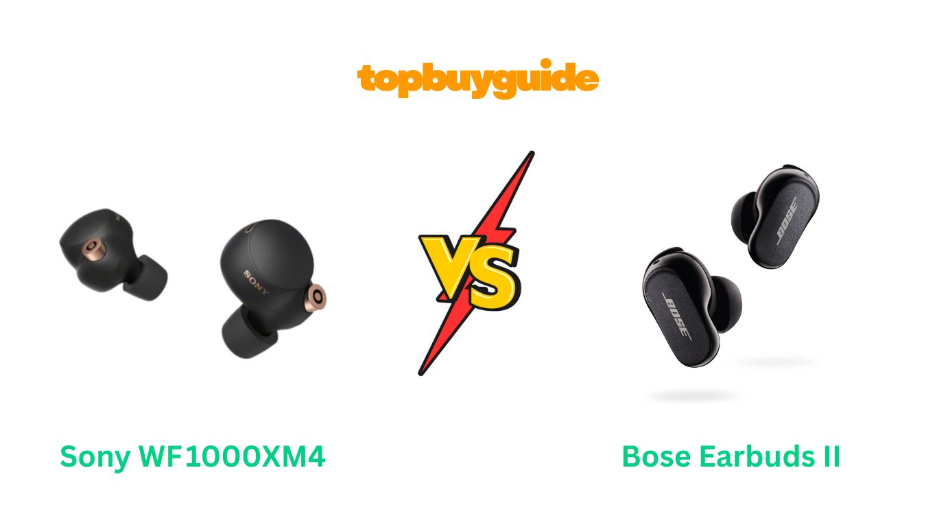 Sony WF 1000XM4 vs Bose QuietComfort Earbuds II